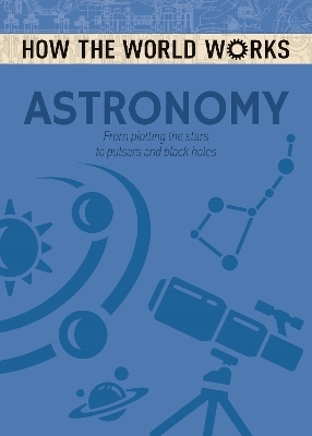 How the World Works: Astronomy - Anne Rooney