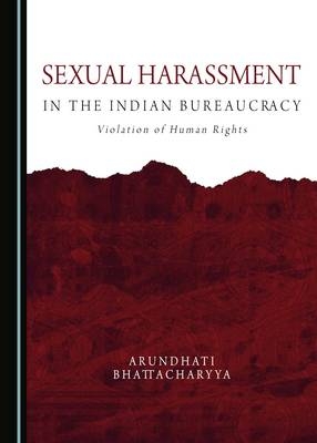 Sexual Harassment in the Indian Bureaucracy - Arundhati Bhattacharyya