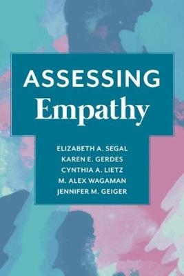 Assessing Empathy - Elizabeth Segal, Karen Gerdes, Cynthia Lietz, M. Alex Wagaman, Jennifer Geiger