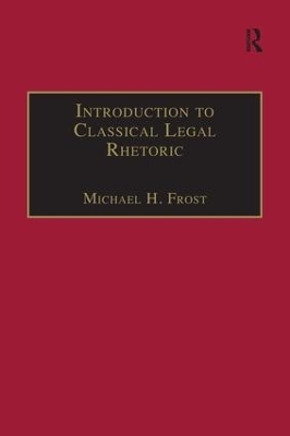 Introduction to Classical Legal Rhetoric - Michael H. Frost