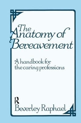 The Anatomy of Bereavement - Beverley Raphael