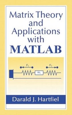 Matrix Theory and Applications with MATLAB - Darald J. Hartfiel