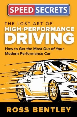 The Lost Art of High-Performance Driving - Ross Bentley