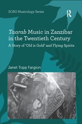Taarab Music in Zanzibar in the Twentieth Century - Janet Topp Fargion
