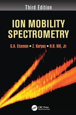 Ion Mobility Spectrometry - G.A. Eiceman, Z. Karpas, Jr. Hill