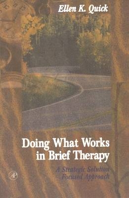 Doing What Works in Brief Therapy - Ellen K. Quick