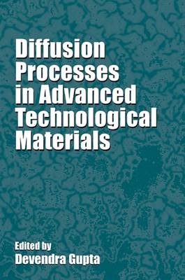 Diffusion Processes in Advanced Technological Materials - Devendra Gupta