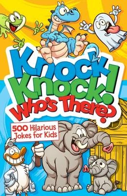 Knock, Knock! Who's There? 500 Hilarious Jokes for Kids -  Arcturus Publishing