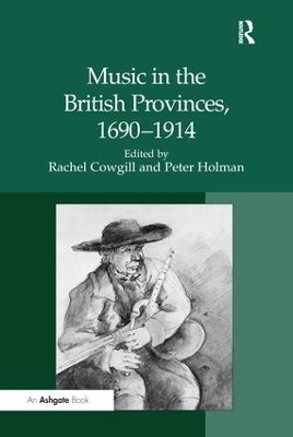 Music in the British Provinces, 1690–1914 - Peter Holman