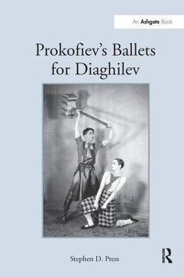 Prokofiev's Ballets for Diaghilev - Stephen D. Press