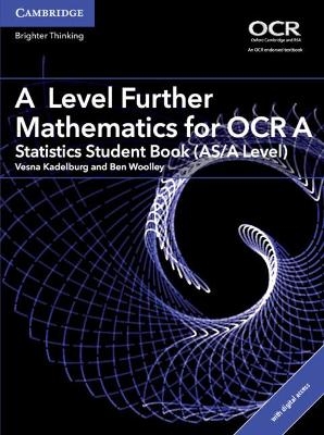 A Level Further Mathematics for OCR A Statistics Student Book (AS/A Level) with Digital Access (2 Years) - Vesna Kadelburg, Ben Woolley