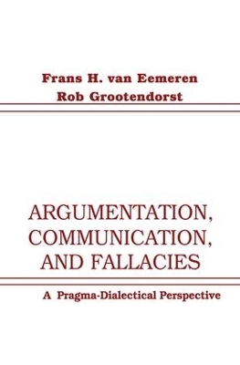 Argumentation, Communication, and Fallacies - Frans H. Van Eemeren, Rob Grootendorst