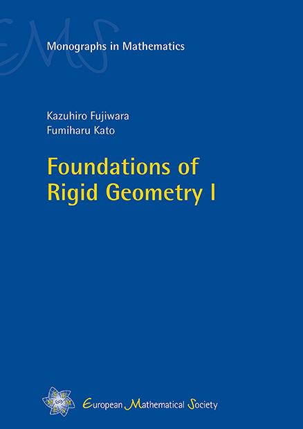 Foundations of Rigid Geometry I - Kazuhiro Fujiwara, Fumiharu Kato