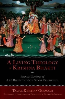 A Living Theology of Krishna Bhakti - Tamal Krishna Goswami