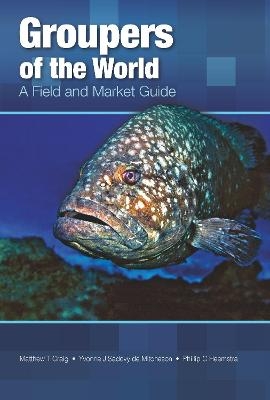 Groupers of the World - Matthew T. Craig, Yvonne J. Sadovy de Mitcheson, Phillip C. Heemstra