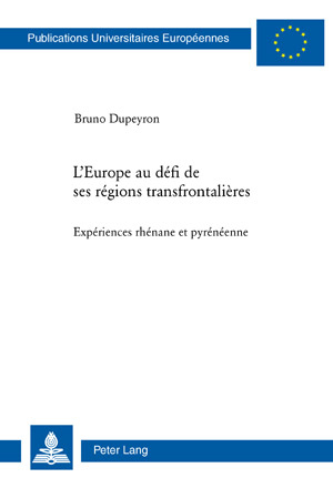 L’Europe au défi de ses régions transfrontalières - Bruno Dupeyron