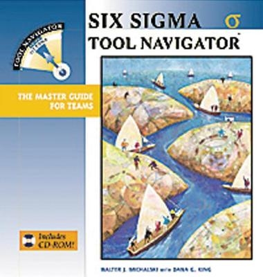 Six Sigma Tool Navigator - Walter J. Michalski