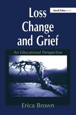 Loss, Change and Grief - Erica Brown