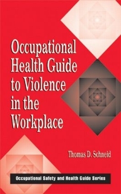 Occupational Health Guide to Violence in the Workplace - Thomas D. Schneid