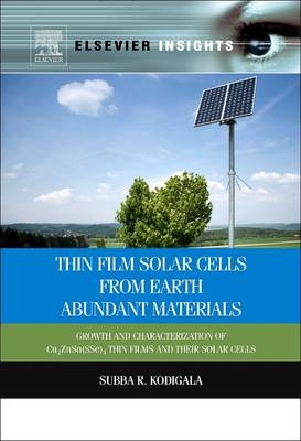 Thin Film Solar Cells From Earth Abundant Materials - Subba Ramaiah Kodigala