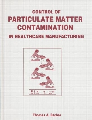 Control of Particulate Matter Contamination in Healthcare Manufacturing - Thomas A. Barber