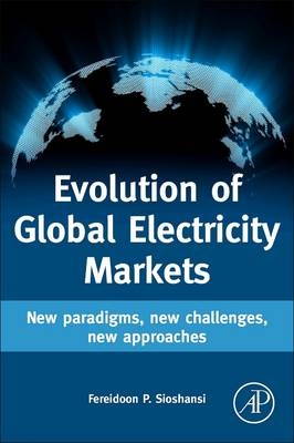 Evolution of Global Electricity Markets - Fereidoon Sioshansi