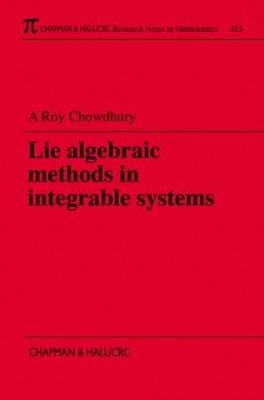 Lie Algebraic Methods in Integrable Systems - Amit K. Roy-Chowdhury