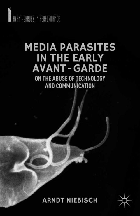 Media Parasites in the Early Avant-Garde - A. Niebisch