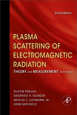 Plasma Scattering of Electromagnetic Radiation - John Sheffield, Dustin Froula, Siegfried H. Glenzer, Jr. Luhmann  Neville C.