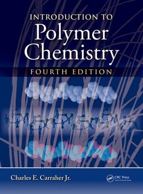 Introduction to Polymer Chemistry - Charles E. Carraher Jr.