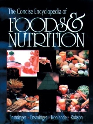 The Concise Encyclopedia of Foods & Nutrition - Audrey H. Ensminger, Marion Eugene Ensminger, James E. Konlande, John R.K. Robson