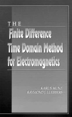 The Finite Difference Time Domain Method for Electromagnetics - Karl S. Kunz, Raymond J. Luebbers