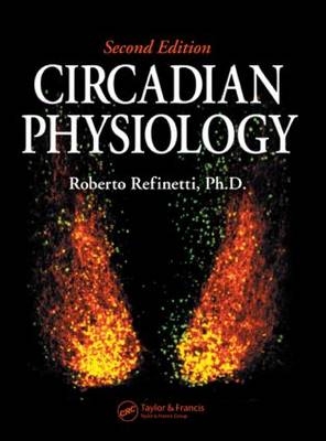 Circadian Physiology, Second Edition - PhD. Refinetti  Roberto