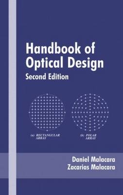 Handbook of Optical Design, Second Edition - Daniel Malacara-Hernández, Zacarías Malacara-Hernández