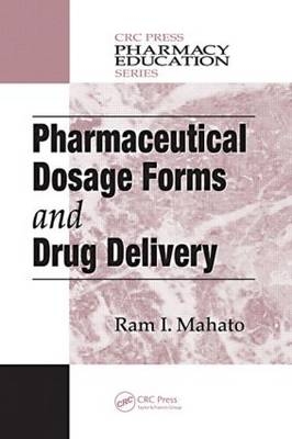 Pharmaceutical Dosage Forms and Drug Delivery - Ram I. Mahato