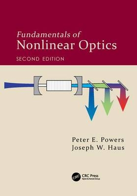 Fundamentals of Nonlinear Optics - Peter E. Powers, Joseph W. Haus