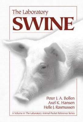 The Laboratory Swine - Peter J. A. Bollen, Axel K. Hansen, Aage K Olsen Alstrup