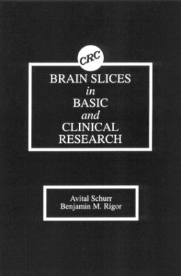 Brain Slices in Basic and Clinical Research - Avital Schurr, Benjamin M. Rigor