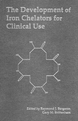 The Development of Iron Chelators for Clinical Use - Raymond J. Bergeron, Gary M. Brittenham