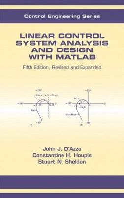 Linear Control System Analysis and Design - Constantine H. Houpis, Stuart N. Sheldon, John J. D'Azzo