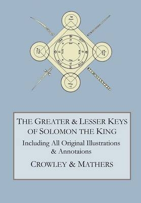 The Greater and Lesser Keys of Solomon the King - Aleister Crowley, S L MacGregor Mathers