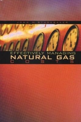 Effectively Managing Natural Gas Costs - John M. Studebaker