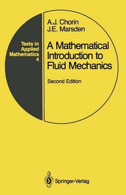 A Mathematical Introduction to Fluid Mechanics - Alexandre J. Chorin, Jerrold Marsden