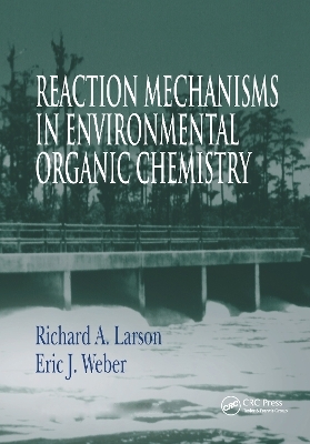 Reaction Mechanisms in Environmental Organic Chemistry - Richard A. Larson, Eric J. Weber