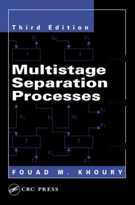 Multistage Separation Processes, Third Edition - Fouad M. Khoury