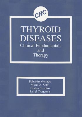 Thyroid Diseases - Fabrizio Monaco, Maria A. Satta, Brahm Shapiro, Luigi Troncone