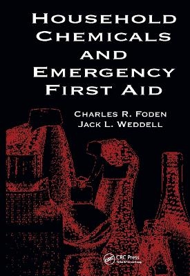 Household Chemicals and Emergency First Aid - Betty A. Foden, Jack L. Weddell, Rosemary S. J. Happell