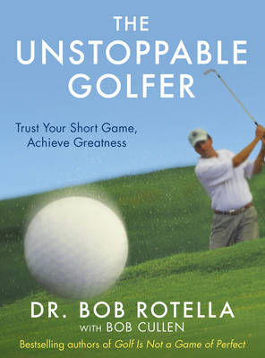 The Unstoppable Golfer - Dr. Bob Rotella