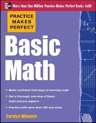 Practice Makes Perfect Basic Math - Carolyn Wheater