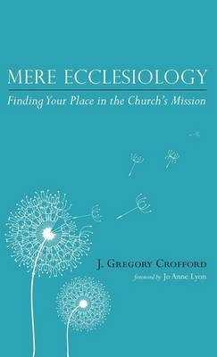 Mere Ecclesiology - J Gregory Crofford